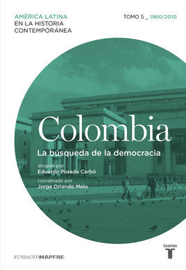 COLOMBIA 5. 1960/2010. LA BÚSQUEDA DE LA DEMOCRACIA