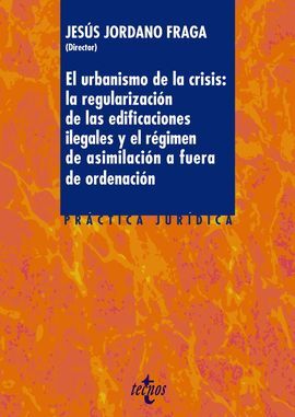 EL URBANISMO DE LA CRISIS: LA REGULARIZACIÓN DE LA EDIFICACIONES ILEGALES Y EL R