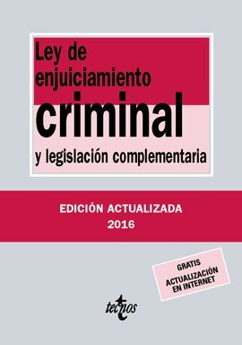 LEY DE ENJUICIAMIENTO CRIMINAL Y LEGISLACIÓN COMPLEMENTARIA. 33ª ED. 2016
