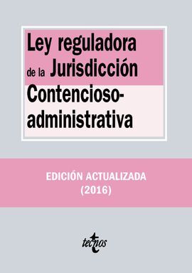 LEY REGULADORA DE LA JURISDICCIÓN CONTENCIOSO-ADMINISTRATIVA (18ª ED. 2016)