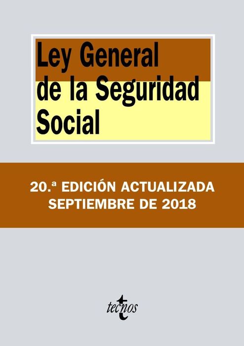 LEY GENERAL DE LA SEGURIDAD SOCIAL. 20ª ED. 2018