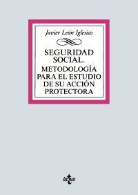 SEGURIDAD SOCIAL. METODOLOGÍA PARA EL ESTUDIO DE SU ACCIÓN PROTECTORA