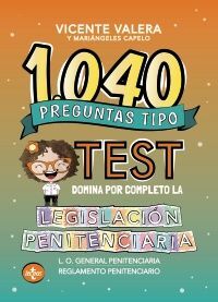 1040 PREGUNTAS TIPO TEST DOMINA POR COMPLETO LA LEGISLACIÓN PENITENCIARIA