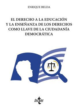 EL DERECHO A LA EDUCACIÓN Y LA ENSEÑANZA DE LOS DERECHOS COMO LLAVE DE LA CIUDADANÍA DEMOCRÁTICA