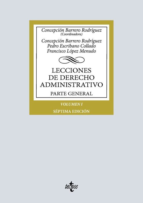 LECCIONES DE DERECHO ADMINISTRATIVO. PARTE GENERAL. VOL. I. 7ª ED.