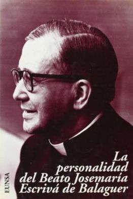 LA PERSONALIDAD DEL BEATO JOSEMARÍA ESCRIVÁ DE BALAGUER