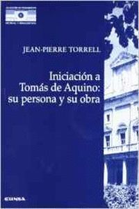 INICIACIÓN A TOMÁS DE AQUINO: SU PERSONA Y SU OBRA
