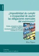 ¿IMPOSIBILIDAD DE CUMPLIR O INCAPACIDAD DE ASUMIR LAS OBLIGACIONES ESENCIALES DEL MATRIMONIO?