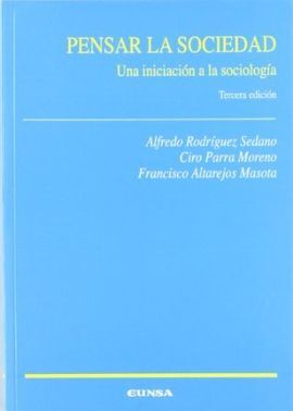 PENSAR LA SOCIEDAD. UNA INICIACIÓN A LA SOCIOLOGÍA (3ª ED.)