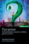 PARA PENSAR: EVOLUCIONISMO, MENTE Y CEREBRO, GÉNERO, ESTRÉS...