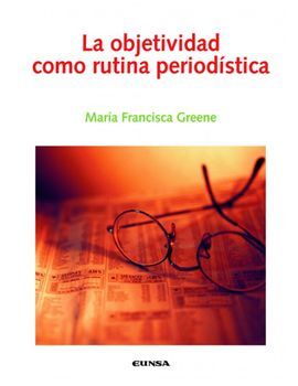 LA OBJETIVIDAD COMO RUTINA PERIODISTICA