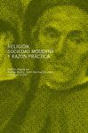 RELIGIÓN, SOCIEDAD MODERNA Y RAZÓN PRÁCTICA