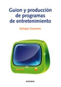 GUIÓN Y PRODUCCIÓN DE PROGRAMAS DE ENTRETENIMIENTO