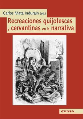 RECREACIONES QUIJOTESCAS Y CERVANTINAS EN LA NARRATIVA