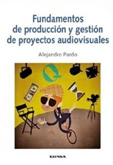 FUNDAMENTOS DE PRODUCCIÓN Y GESTIÓN DE PROYECTOS AUDIOVISUALES