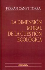 LA DIMENSION MORAL DE LA CUESTION ECOLOGICA