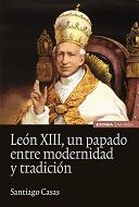 LEÓN XIII, UN PAPADO ENTRE MODERNIDAD Y TRADICIÓN