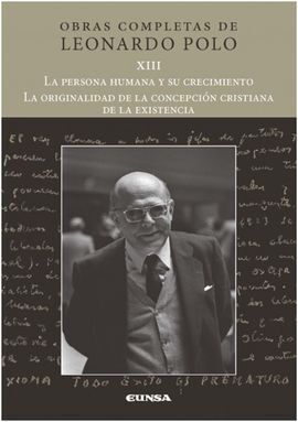 LA PERSONA HUMANA Y SU CRECIMIENTO/ LA ORIGINALIDAD DE LA CONCEPCIÓN CRISTIANA DE LA EXISTENCIA