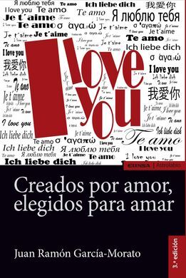 CREADOS POR AMOR, ELEGIDOS PARA AMAR (3ª ED.)