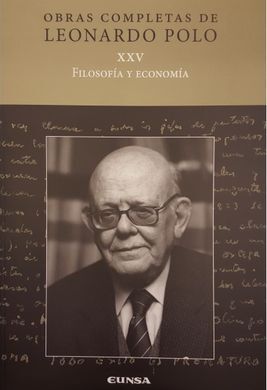 OBRAS COMPLETAS LEONARDO POLO XXV FILOSOFIA Y ECONOMIA