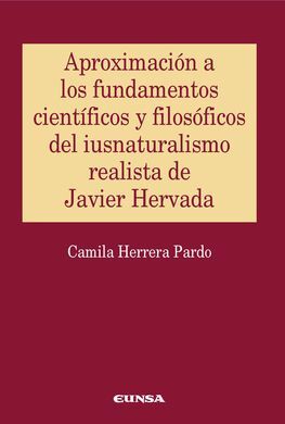 APROXIMACIÓN A LOS FUNDAMENTOS CIENTÍFICOS Y FILOSÓFICOS DEL IUSNATURALISMO REALISTA DE JAVIER HERVADA
