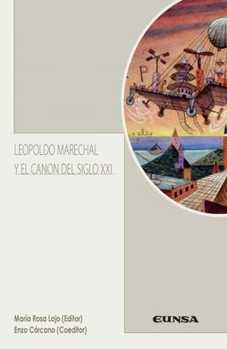 LEOPOLDO MARECHAL Y EL CANON DEL SIGLO XXI