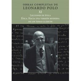 (L.P. XI) LECCIONES DE ÉTICA. ÉTICA. HACIA UNA VERSIÓN MODERNA DE LOS TEMAS CLASICOS