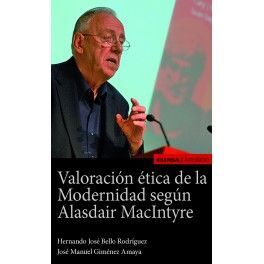 VALORACIÓN ÉTICA DE LA MODERNIDAD SEGÚN ALASDAIR MACINTYRE