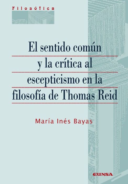 EL SENTIDO COMÚN Y LA CRÍTICA AL ESCEPTICISMO EN LA FILOSOFÍA DE THOMAS REID
