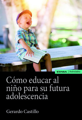 CÓMO EDUCAR AL NIÑO PARA SU FUTURA ADOLESCENCIA