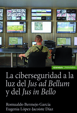 LA CIBERSEGURIDAD A LA LUZ DEL JUS AD BELLUM Y DEL