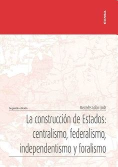 LA CONSTRUCCION DE ESTADOS:CENTRALISMO, FEDERALISMO, INDEN