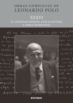 (L.P. XXXVI) LA DIGNIDAD HUMANA ANTE EL FUTURO Y OTRAS ENTREVISTAS