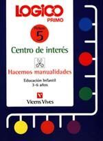 LOGICO PRIMO - CENTROS DE INTERES. HACEMOS MANUALIDADES.