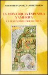 LA MONARQUIA ESPAÑOLA Y AMERICA. UN DESTINO HISTORICO COMUN