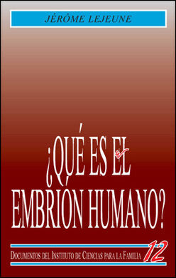 ¿QUÉ ES EL EMBRIÓN HUMANO?