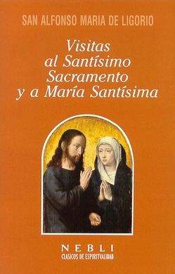 VISITAS AL SANTÍSIMO SACRAMENTO Y A MARÍA SANTÍSIMA