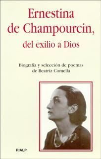 ERNESTINA DE CHAMPOURCIN, DEL EXILIO A DIOS