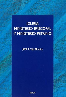 IGLESIA, MINISTERIO EPISCOPAL Y MINISTERIO PETRINO