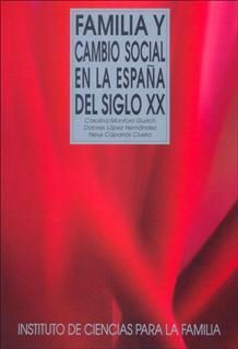 FAMILIA Y CAMBIO SOCIAL EN LA ESPAÃA DEL SIGLO XX