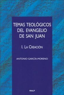 TEMAS TEOLÓGICOS DEL EVANGELIO DE SAN JUAN. I: LA CREACIÓN