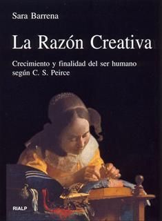 LA RAZÓN CREATIVA. CRECIMIENTO Y FINALIDAD DEL SER HUMANO SEGÚN C. S. PEIRCE