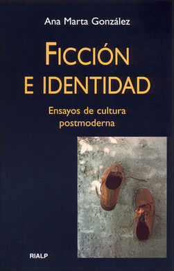 FICCIÓN E IDENTIDAD. ENSAYOS DE CULTURA POSTMODERNA