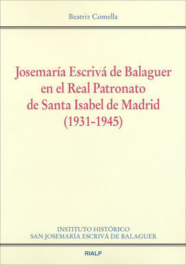 JOSEMARÍA ESCRIVÁ DE BALAGUER EN EL REAL PATRONATO DE SANTA ISABEL DE MADRID (1931-1945)