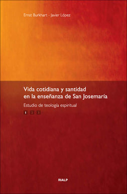 VIDA COTIDIANA Y SANTIDAD EN LA ENSEÑANZA DE SAN JOSEMARÍA. VOL. 1