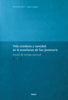 VIDA COTIDIANA Y SANTIDAD EN LA ENSEÑANZA DE SAN JOSEMARÍA VOL. 2