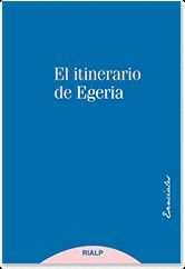 EL ITINERARIO DE EGERIA