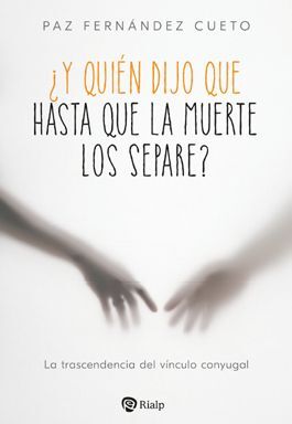 ¿Y QUIEN DIJO QUE HASTA QUE LA MUERTE LOS SEPARE?