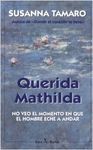 QUERIDA MATHILDA. NO VEO EL MOMENTO EN QUE EL HOMBRE ECHE A ANDAR