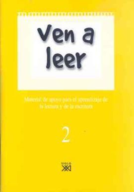 VEN A LEER. MATERIAL DE APOYO PARA EL APRENDIZAJE DE LA LECTURA Y DE LA ESCRITURA 2